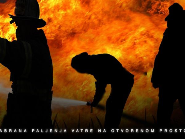 ZABRANA PALJENJA VATRE NA OTVORENOM PROSTORU OD 1. LIPNJA ZABRANA PALJENJA VATRE NA OTVORENOM PROSTORU OD 1. LIPNJA